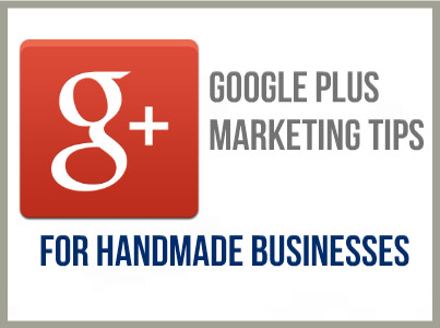 Google-Plus-Marketing-Tips-For-Handmade-Businesses