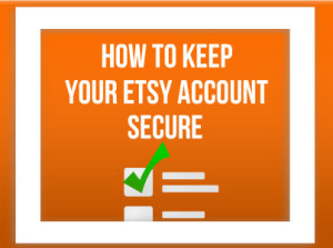 How-To-Keep-Your-Etsy-Account-Secure