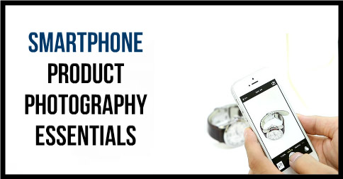 Smartphone-Product-Photography-Essentials