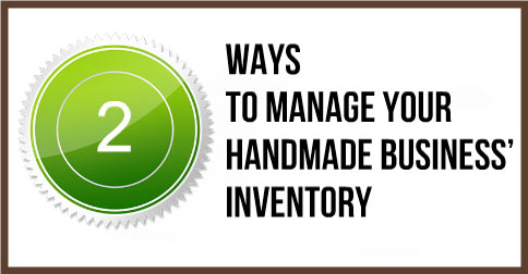 2-Ways-To-Manage-Your-Handmade-Business’-Inventory
