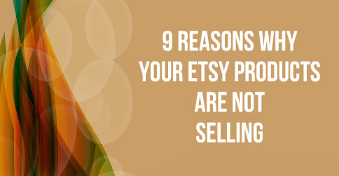 9-Reasons-Why-Your-Etsy-Products-Are-Not-Selling