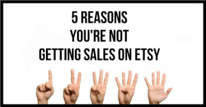 5-Reasons-Youre-Not-Getting-Sales-On-Etsy