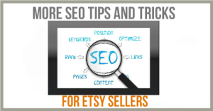 More SEO Tips and Tricks For Etsy Sellers