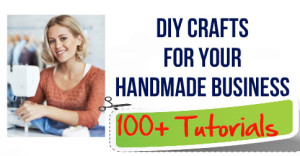 DIY-Crafts-For-Your-Handmade-Business-–-100-Plus-Tutorials