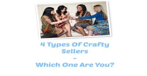 4 Types Of Crafty Sellers - Which One Are You-