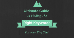Ultimate Guide In Finding The Right Keywords For Your Etsy Shop | Craft