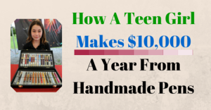 How A Teen Girl Makes $10,000 A Year From Handmade Pens