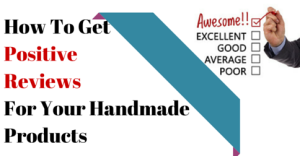 How To Get Positive Reviews For Your Handmade Products