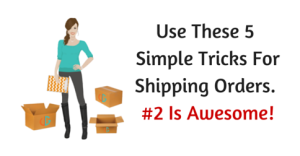 Use These 5 Simple Tricks For Shipping Orders. #2 Is Awesome