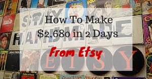 How To Make $2,680 in 2 Days From Etsy