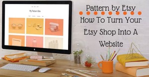 Pattern by Etsy - How To Turn Your Etsy Shop Into A Website