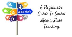 A Beginner’s Guide To Social Media Stats Tracking