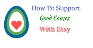 How To Support Good Causes With Etsy