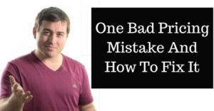 One Bad Pricing Mistake And How To Fix It