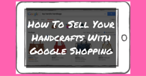 how-to-sell-your-handcrafts-with-google-shopping
