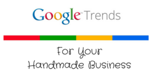 google-trends-for-your-handmade-business