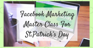 Facebook Marketing Master Class For St.Patrick’s Day