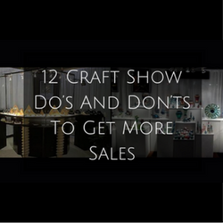 12 Craft Show Do’s And Don’ts To Get More Sales | Craft Maker Pro ...