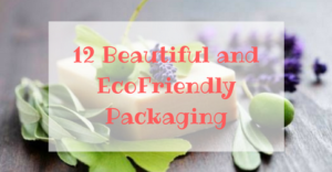 12 Beautiful and EcoFriendly Packaging