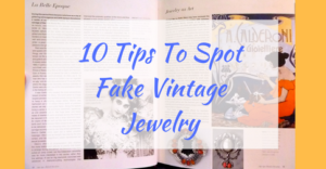 10 Tips To Spot Fake Vintage Jewelry
