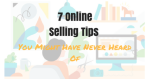 7 Online Selling Tips You Might Have Never Heard Of