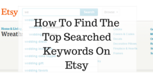 How To Find The Top Searched Keywords On Etsy