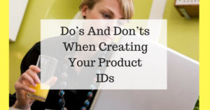 Do’s And Don’ts When Creating Your Product IDs