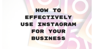 How To Effectively Use Instagram For Your Business | Craft Maker Pro ...