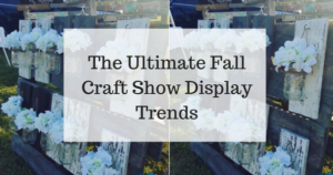 The Ultimate Fall Craft Show Display Trends