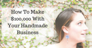 How To Make 100000 With Your Handmade Business
