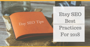 Etsy SEO Best Practices For 2018