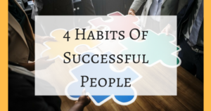 4 Habits Of Successful People