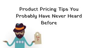 Product Pricing Tips You Probably Have Never Heard Before