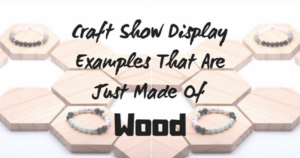 Craft Show Display Examples That Are Just Made Of Wood