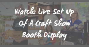 Watch Live Set Up Of A Craft Show Booth Display