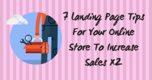 7 Landing Page Tips For Your Online Store To Increase Sales X2